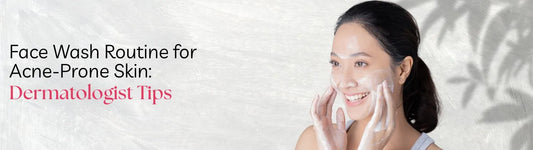 Face Wash Routine for Acne-Prone Skin: Dermatologist Tips