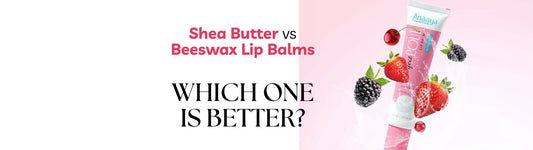 Shea Butter vs Beeswax Lip Balms: Which One is Better?