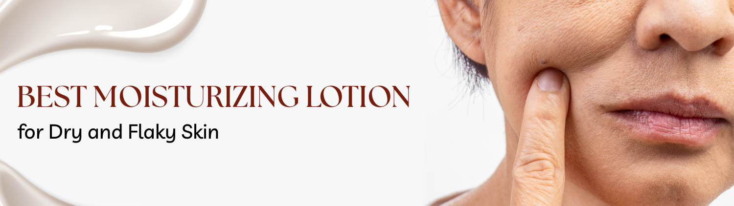 Best Moisturizing Lotion for Dry and Flaky Skin