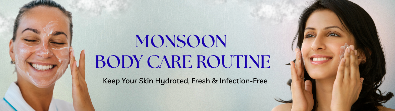 Monsoon Body Care Routine: Keep Your Skin Hydrated, Fresh & Infection-Free